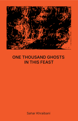 Khraibani, Sahar: ONE THOUSAND GHOSTS IN THIS FEAST