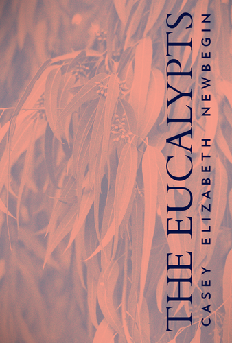 Newbegin, Casey: The Eucalypts