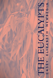 Newbegin, Casey: The Eucalypts