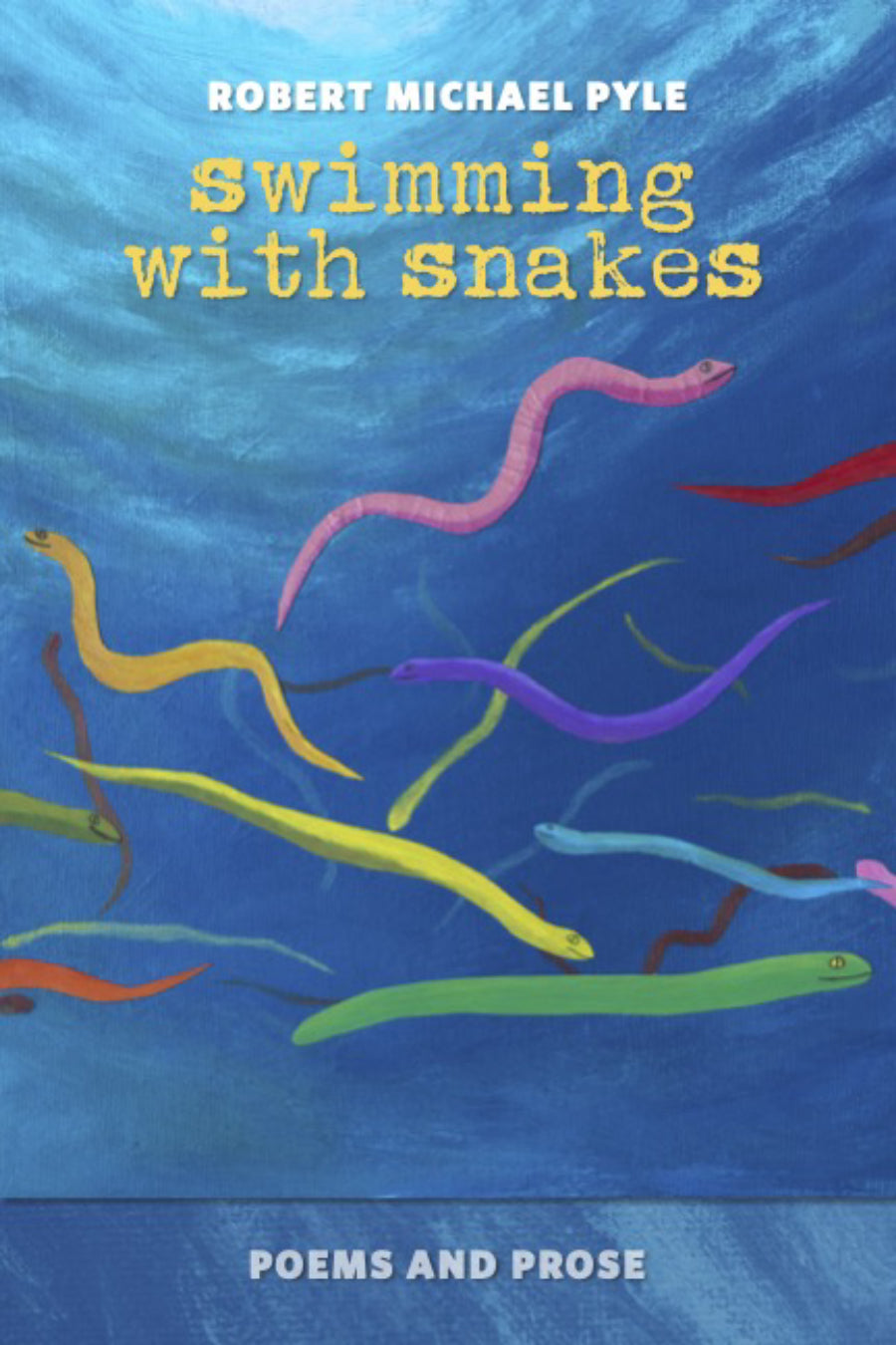 Pyle, Robert Michael: Swimming with Snakes