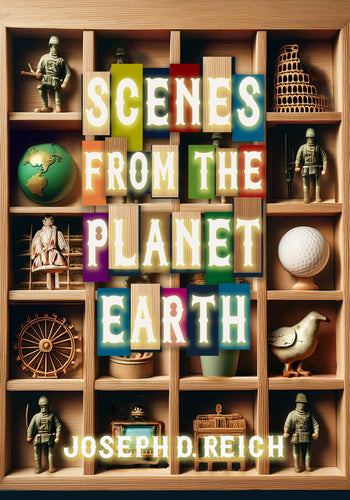 Reich, Joseph D.: Scenes from the Planet Earth
