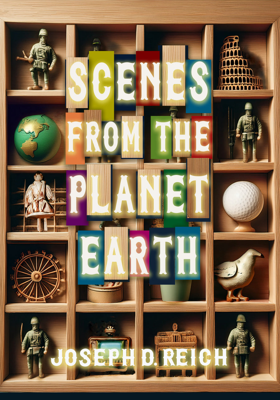 Reich, Joseph D.: Scenes from the Planet Earth