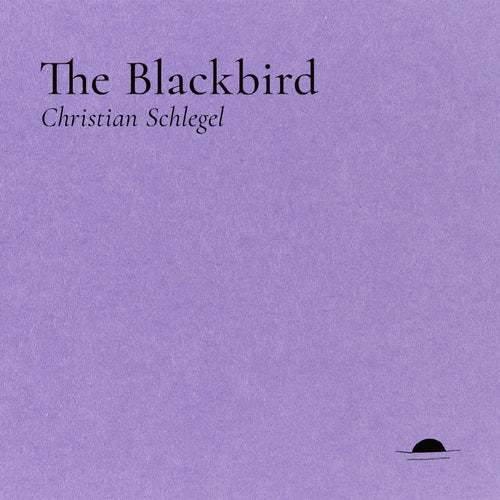 [12/05/25] Schlegel, Christian: The Blackbird