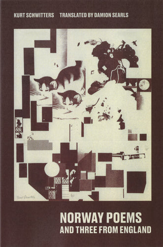 Schwitters, Kurt / Searls, Damion (tr.): Norway Poems and Three from England