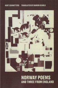 Schwitters, Kurt / Searls, Damion (tr.): Norway Poems and Three from England