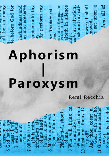 Recchia, Remi: Aphorism | Paroxysm