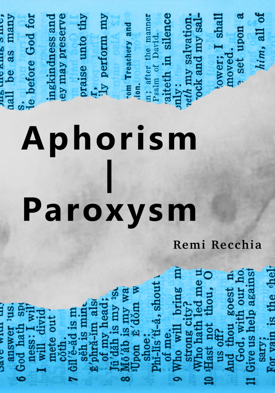 Recchia, Remi: Aphorism | Paroxysm