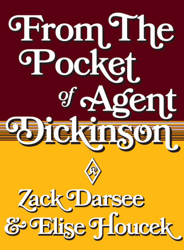 Houcek, Elise & Darsee, Zack: From the Pocket of Agent Dickinson