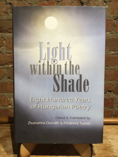 Ozsvath & Turner (eds): Light Within the Shade: Eight Hundred Years of Hungarian Poetry [used hardcover]