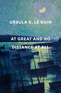 Guin, Ursula K. Le: At Great and No Distance At All