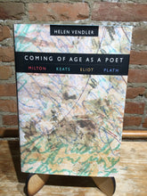 Vendler, Helen: Coming of Age As a Poet: Milton, Keats, Eliot, Plath [used hardcover]