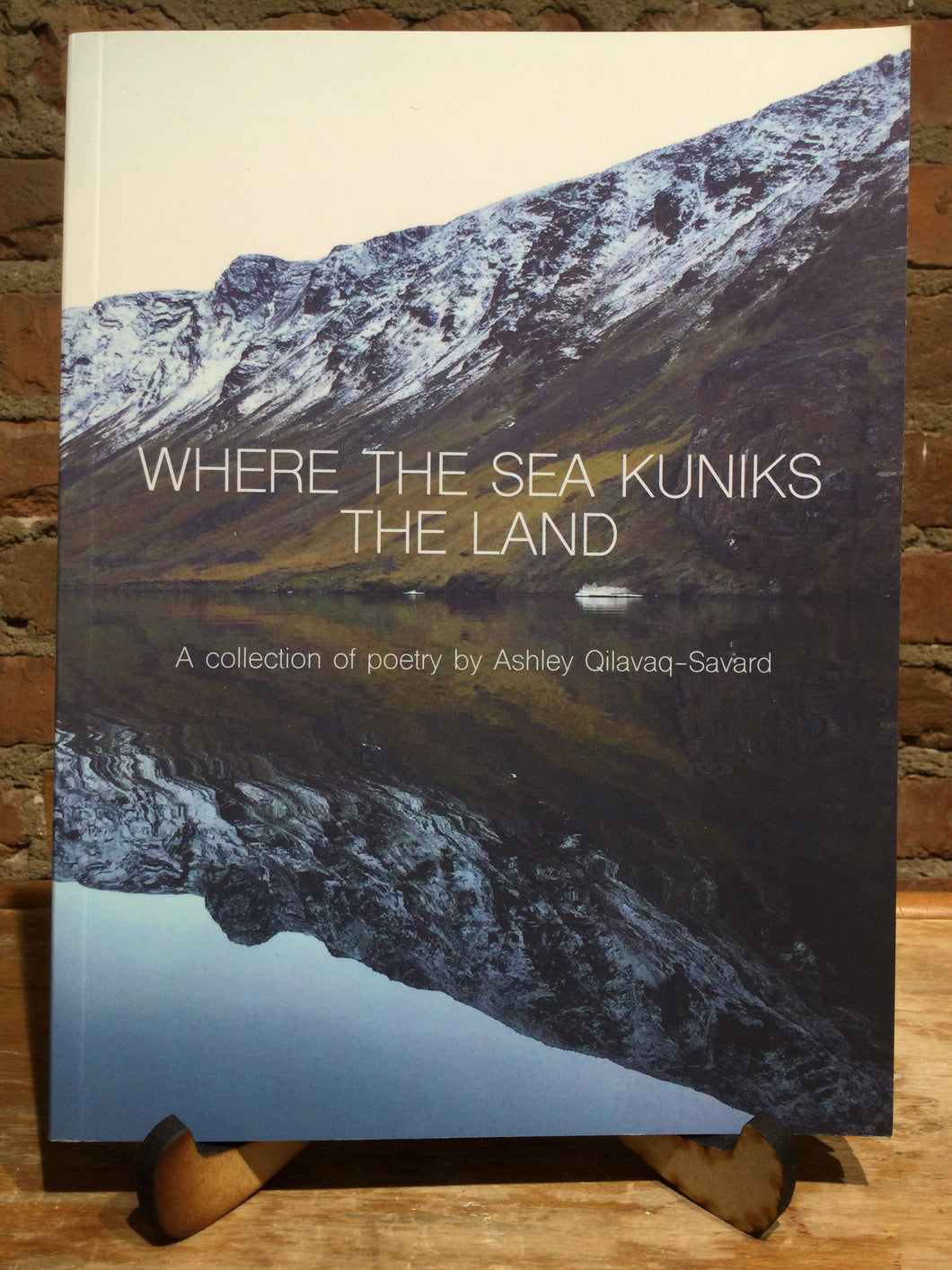 Qilavaq-Savard, Ashley: Where the Sea Kuniks the Land [used paperback]