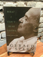 Stern, Gerald: What I Can't Bear Losing: Notes from a Life [used hardcover]