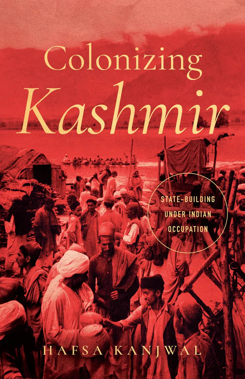 [W4G]  Kanjwal, Hafsa: Colonizing Kashmir: State-Building Under Indian Occupation