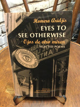 Aridjis, Homero: Eyes to See Otherwise/Ojos de otro mirar: Selected Poems [used paperback]