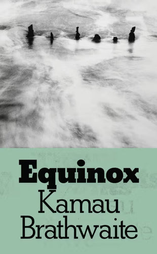 [07/07/26] Brathwaite, Kamau: Equinox