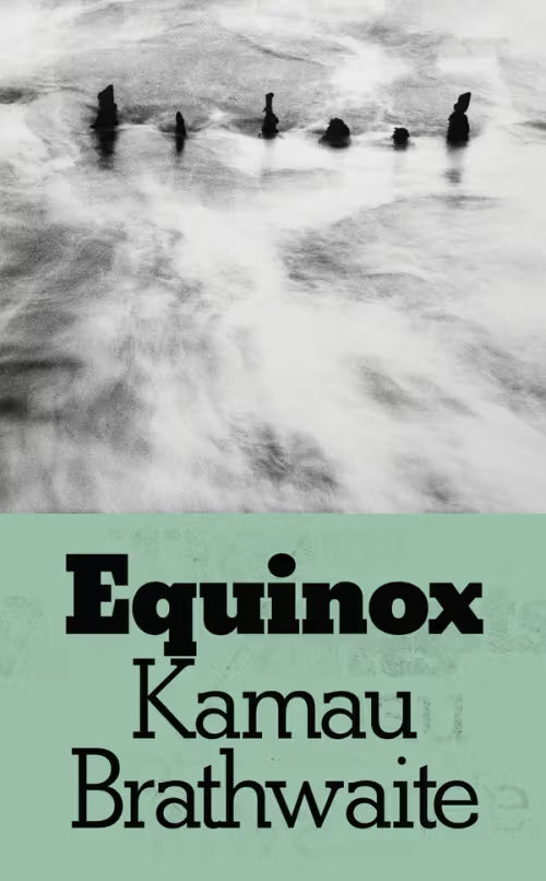 [07/07/26] Brathwaite, Kamau: Equinox