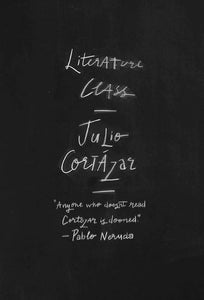 Cortazar, Julio / Silver, Katherine (tr.): Literature Class, Berkeley 1980