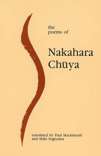 Chuya, Nakahara / Mackintosh, Paul & Sugiyama, Maki (trs.): The Poems of Nakahara Chuya