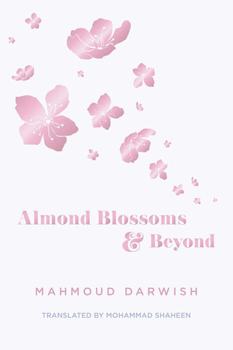 Darwish, Mahmoud: Almond Blossoms and Beyond