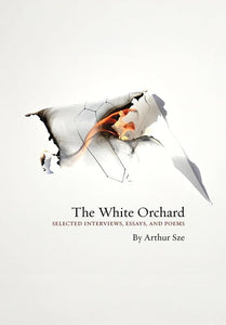 [04/01/25] Sze, Arthur: The White Orchard: Selected Interviews, Essays, and Poems (HB)