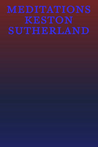 Sutherland, Keston: Meditations