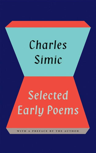 Simic, Charles: Selected Early Poems