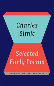 Simic, Charles: Selected Early Poems