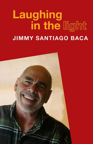 Baca, Jimmy Santiago: Laughing in the Light (HB)