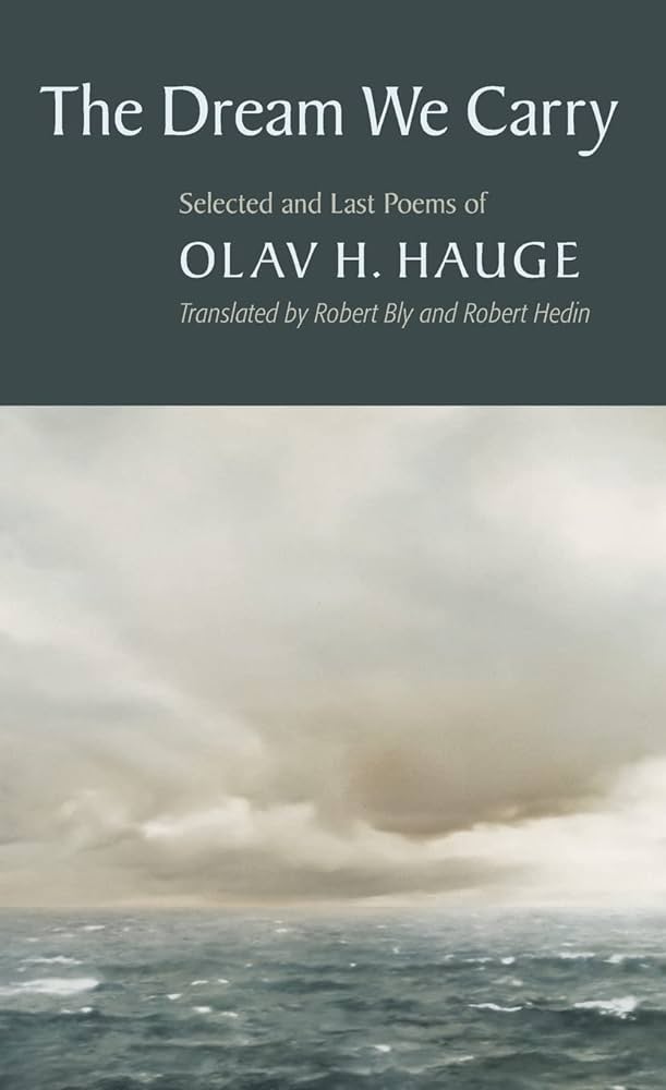 Hauge, Olav / Bly, Robert (tr.) / Hedin, Robert (tr.): Dream We Carry: Selected & Last Poems