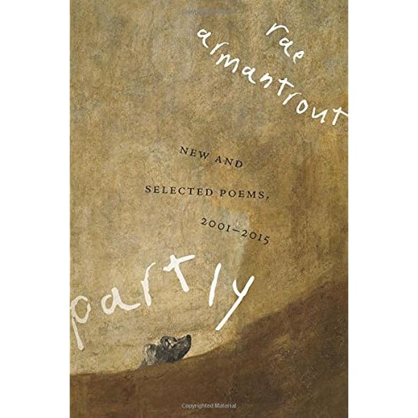 Armantrout, Rae: Partly: New & Selected Poems