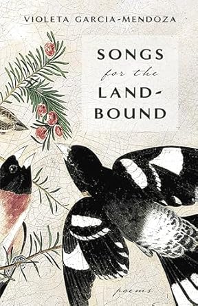 Garcia-Mendoza, Violeta: Songs for the Land-Bound