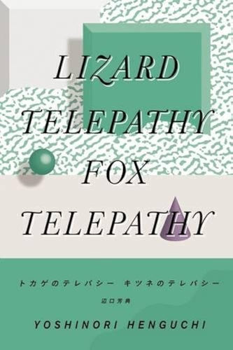 Henguchi, Yoshinori / Ramirez II, David Michael (tr.): Lizard Telepathy, Fox Telepathy