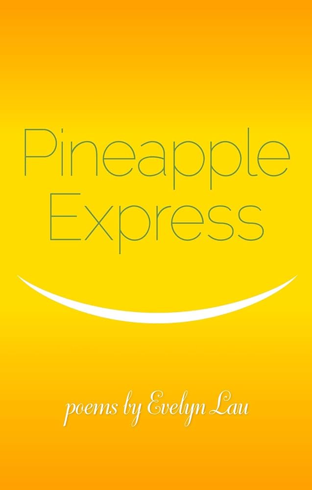 Lau, Evelyn: Pineapple Express