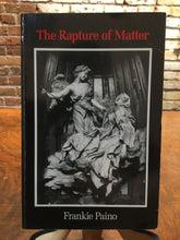Paino, Frankie: The Rapture of Matter [used paperback]