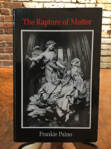 Paino, Frankie: The Rapture of Matter [used paperback]