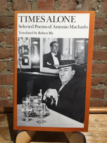 Machado, Antonio/Bly, Robert (trans.): Times Alone: Selected Poems of Antonio Machado [used paperback]