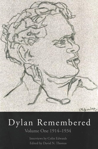 Thomas, David N (ed.): Dylan Remembered: Volume One 1914-1934