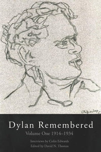 Thomas, David N (ed.): Dylan Remembered: Volume One 1914-1934