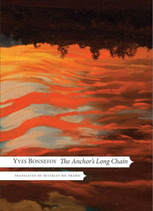 Bonnefoy, Yves / Brahic, Beverley Bie (tr.): The Anchor's Long Chain (HC)