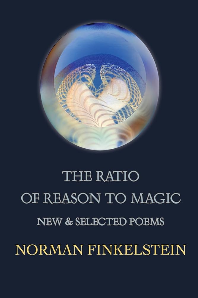 Finkelstein, Norman: The Ratio of Reason to Magic: New & Selected Poems