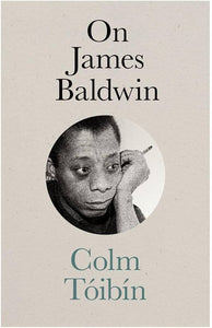 Toibin, Colm: On James Baldwin (HB)
