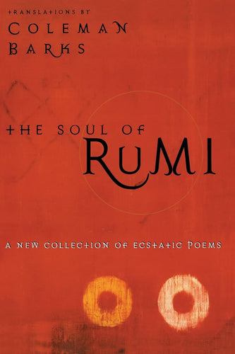 Barks, Coleman (tr.): The Soul of Rumi