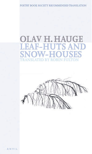 Hauge, Olav H. / Fulton, Robin (tr.): Leaf-huts and Snow-houses