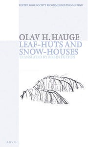 Hauge, Olav H. / Fulton, Robin (tr.): Leaf-huts and Snow-houses
