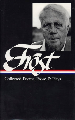 Frost, Robert: Collected Poems, Prose & Plays (HB)