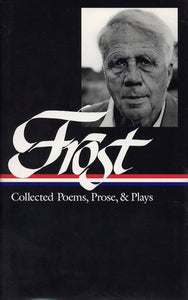 Frost, Robert: Collected Poems, Prose & Plays (HB)