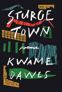 [08/20/24] Dawes, Kwame: Sturge Town: Poems (HC)
