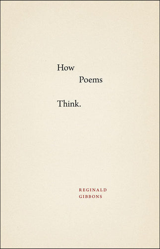 Gibbons, Reginald: How Poems Think