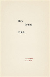 Gibbons, Reginald: How Poems Think